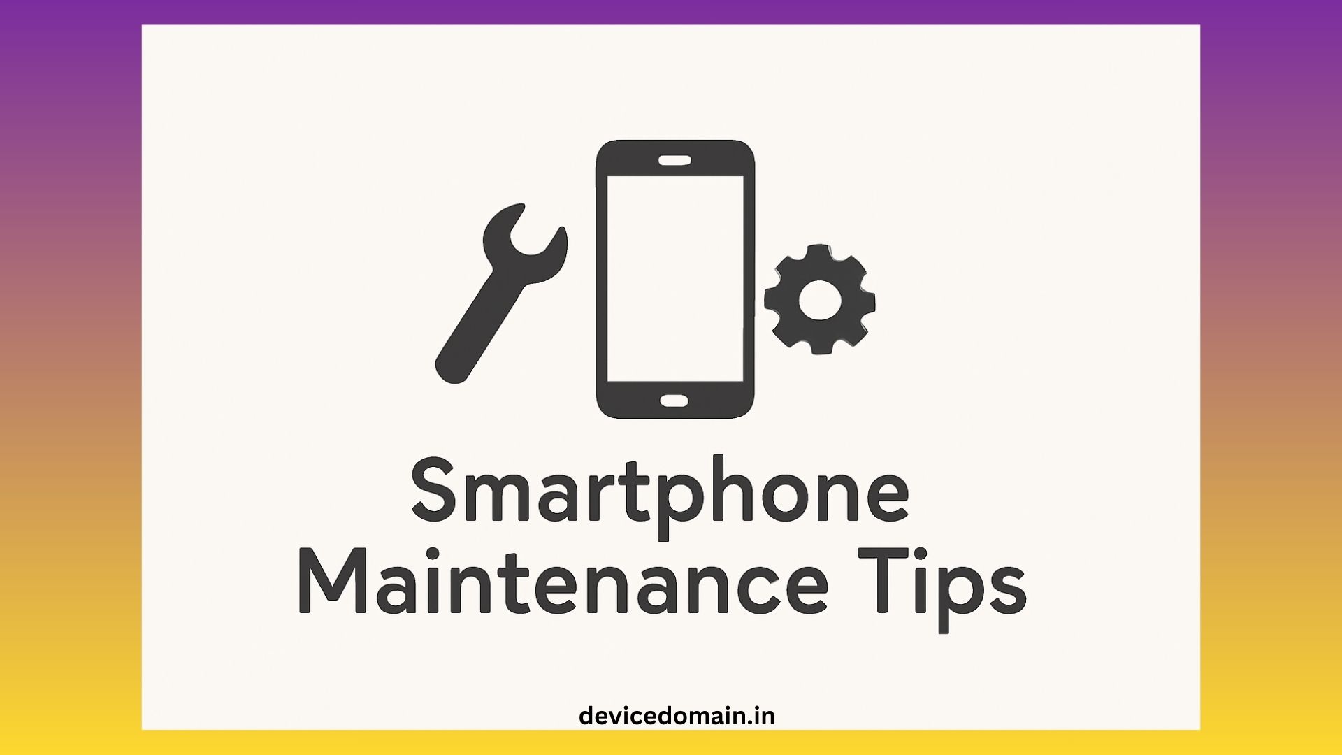 Device Maintenance Tips